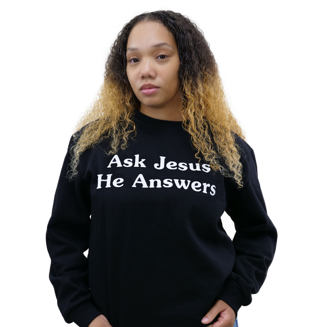 Ask Jesus He Answers Sweatshirt - Classy Black